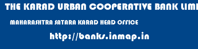 THE KARAD URBAN COOPERATIVE BANK LIMITED  MAHARASHTRA SATARA KARAD HEAD OFFICE  banks information 